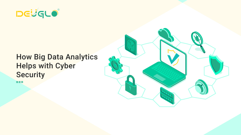 How Big Data Analytics Helps With Cyber Security – DEUGLO