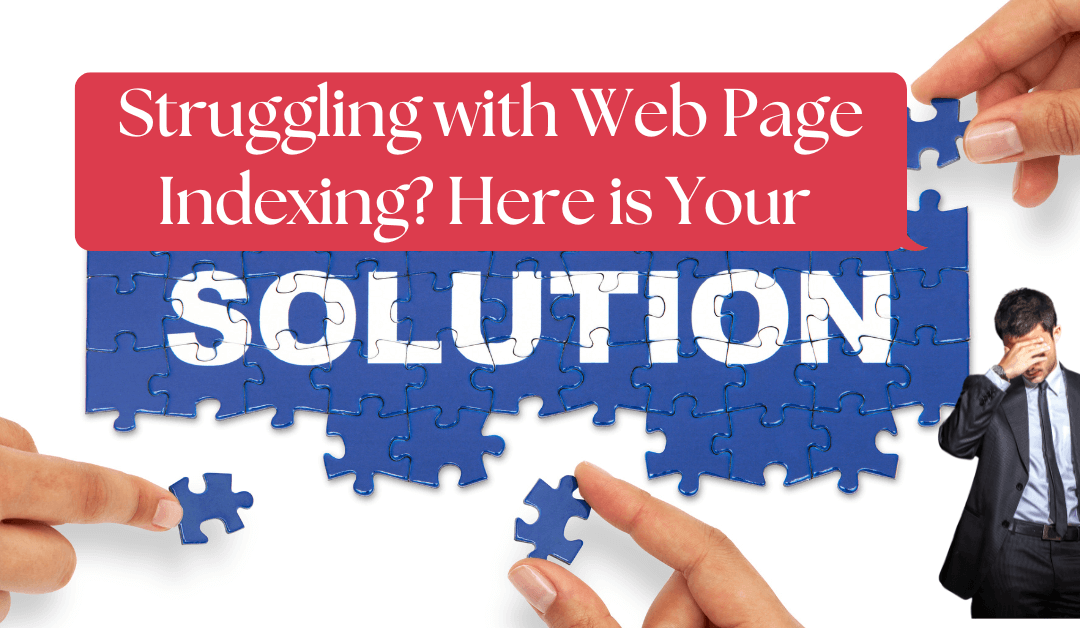 Is Your Webpage Not Getting Indexed? Here’s the Solution You Need